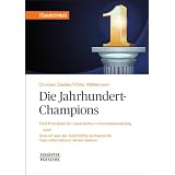 Die Jahrhundert-Champions: F�nf Prinzipien f�r dauerhaften Unternehmenserfolg oder Was wir aus der Geschichte europ�ischer Top-Unternehmen lernen k�nnenvon "Christian Stadler"