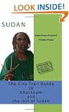 The City Trail Guide to Khartoum and the rest of Sudan: Including a Fully Updated Section on Exploring the Rest of the Sudan