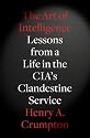 The Art of Intelligence: Lessons from a Life in the CIA's Clandestine Service