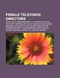 Female television directors: Helen Hunt, Roseanne Barr, Julie Brown, Melissa Joan Hart, Bonnie Hunt, Nancy Walker, Diane Keaton