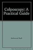 Colposcopy : a practical guide