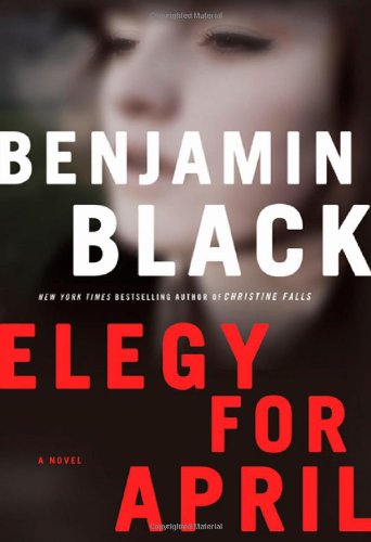 Elegy for April: A Novel.