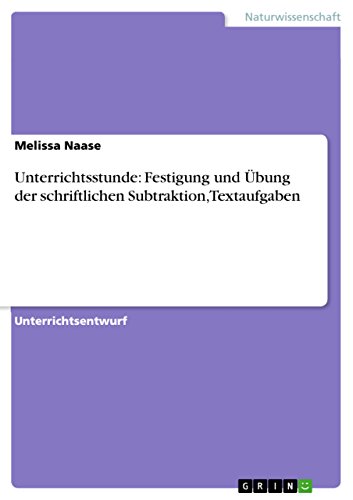 Unterrichtsstunde: Festigung und Übung der schriftlichen Subtraktion, Textaufgaben (German Edition)