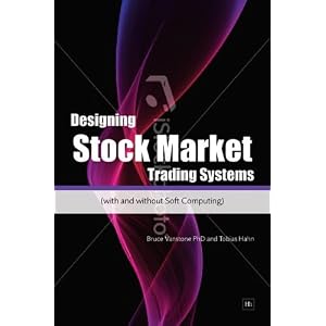 Designing Stock Market Trading Systems: (with and without Soft Computing)