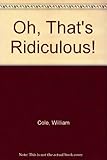 Oh, that's ridiculous! : poems