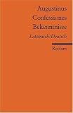 Confessiones / Bekenntnisse: Lateinisch/Deutsch