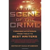 At the Scene of the Crime: Forensic Mysteries from Today's Best Writersby Dana Stabenow