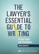 The Lawyer's Essential Guide to Writing: Proven Tools and Techniques