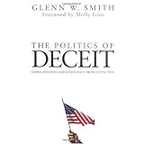 The Politics of Deceit: Saving Freedom and Democracy from Extinction