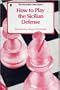 How to Play the Sicilian Defense (The Macmillan Chess Library)