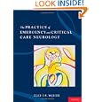 The Practice of Emergency and Critical Care Neurology by Eelco F. M. Wijdicks