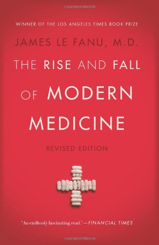 the rise and fall of modern medicine revised edition