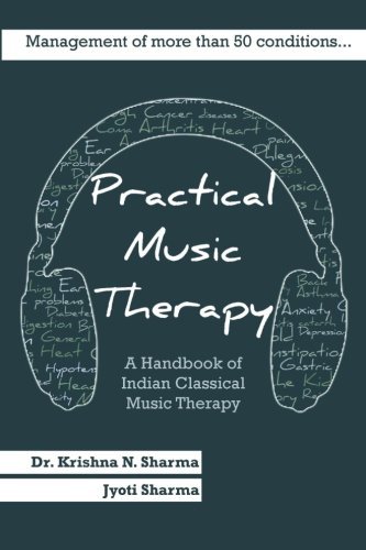 Practical Music Therapy: Handbook of Indian Classical Music Therapy