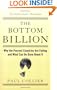 The Bottom Billion: Why the Poorest Countries are Failing and What Can Be Done About It