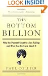 The Bottom Billion: Why the Poorest C...
