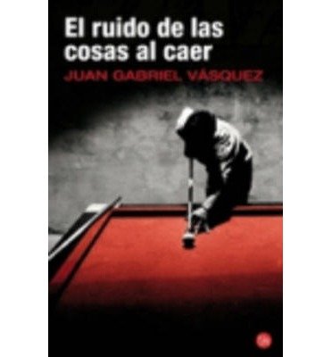 [ El Ruido de las Cosas al Caer = The Sound of Things Falling (Narrativa (Punto de Lectura)) (Spanish) [ EL RUIDO DE LAS COSAS AL CAER = THE SOUND OF THINGS FALLING (NARRATIVA (PUNTO DE LECTURA)) (SPANISH) ] By Vasquez, Juan Gabriel ( Author )Sep-25-2012 Paperback