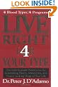 Live Right 4 Your Type: The Individualized Prescription for Maximizing Health, Metabolism, and Vitality in Every Stage of Your Life
