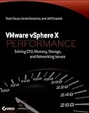 VMware vSphere 5 Performance: Solving CPU, Memory, Storage, and Networking Issues