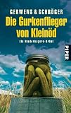 Die Gurkenflieger von Klein&ouml;d: Ein Niederbayern-Krimi - Katharina Gerwens, Herbert Schr&ouml;ger