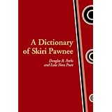 A Dictionary of Skiri Pawnee (Studies in the Anthropology of North Ame)