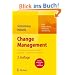 Change Management. Ver�nderungsprozesse erfolgreich gestalten - Mitarbeiter mobilisieren