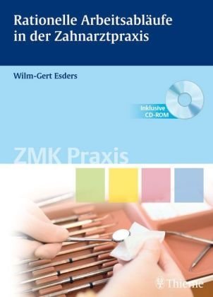 Rationelle Arbeitsabläufe in der Zahnarztpraxis. Mit CD-ROM