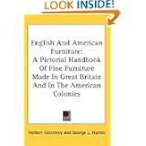 English And American Furniture: A Pictorial Handbook Of Fine Furniture Made In Great... by Herbert Cescinsky and George L. Hunter