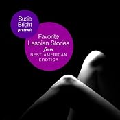 My Favorite Lesbian Stories from Best American Erotica | [Susie Bright (editor/author/narrator), Dorothy Allison, Lisa Montanarelli, Greta Christina, Peggy Munson]