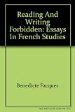 Reading and writing the forbidden : essays in French studies