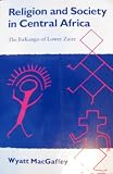 Religion and Society in Central Africa: The Bakongo of Lower Zaire