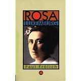 Rosa Luxemburg: Ideas in Actionby Paul Frolich