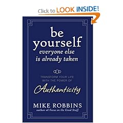 Be Yourself, Everyone Else is Already Taken: Transform Your Life with the Power of Authenticity