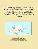 The 2009 Import and Export Market for Women's and Girls' Anoraks, Ski Jackets, Windbreakers, and Similar Articles of Woven Textile Materials in Cyprus
