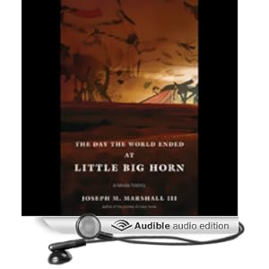 The Day the World Ended at Little Bighorn - A Lakota History - Joseph M. Marshall III 