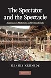 The spectator and the spectacle : audiences in modernity and postmodernity