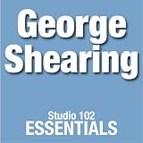 George Shearing: Studio 102 Essentials