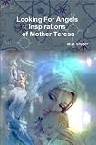 Looking For Angels ~Inspirations of Mother Teresa (Looking For Angels Inspirations of Mother Teresa)