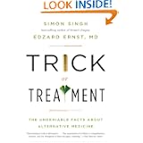 Buy Trick or Treatment: The Undeniable Facts about Alternative Medicine by Edzard Ernst and Simon Singh