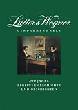 Produkt-Bild: Lutter & Wegner am Gendarmenmarkt: 200 Jahre Berliner Geschichte und Geschichten