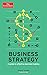 Business Strategy: A Guide to Effective Decision-Making (Economist Books)