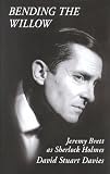 BENDING THE WILLOW: Jeremy Brett as Sherlock Holmes