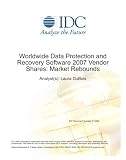 Worldwide Data Protection and Recovery Software 2007 Vendor Shares: Market Rebounds
