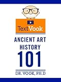 Ancient Art History 101: The TextVook