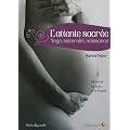 L'attente sacr�e : Yoga, maternit�, naissance : harmonie du corps et de l'esprit