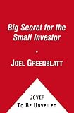 The Big Secret for the Small Investor: The Shortest Route to Long-Term Investment Success