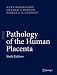 Pathology of the Human Placenta