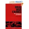 Drug War Crimes: The Consequences of Prohibition