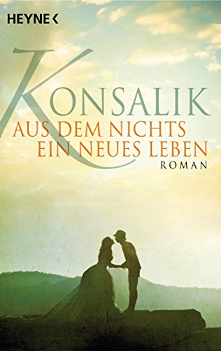Aus dem Nichts ein neues Leben: Roman (German Edition)
