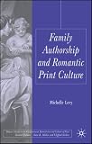 Family Authorship and Romantic Print Culture (Palgrave Studies in the Enlightenment, Romanticism and the Cultures of Print)