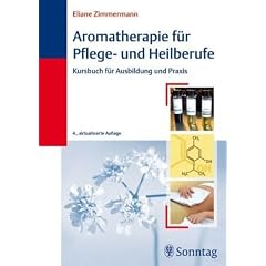 Aromatherapie f�r Pflege- und Heilberufe: Kursbuch f�r Ausbildung und Praxis